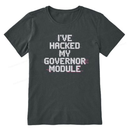 Pagewings I've Hacked My Governor Module Unisex Classic T-shirt