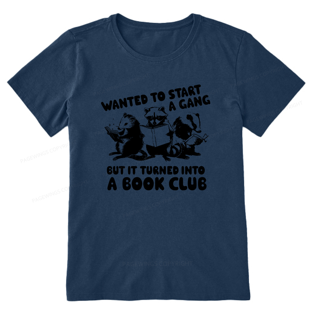 Pagewings Wanted to Start a Gang But It Turned Into a Book Club Unisex Classic T-shirt