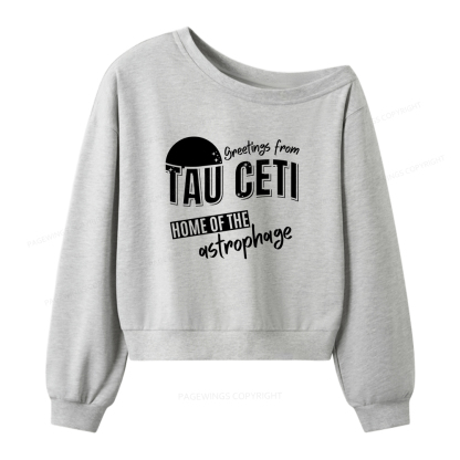 Pagewings Greetings From Tau Ceti Home Of The Astrophage Women Off  Shoulder Sweatshirt