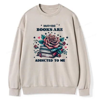 Pagewing Maybe Books Are Addicted To Me Unisex Washed Sweatshirt