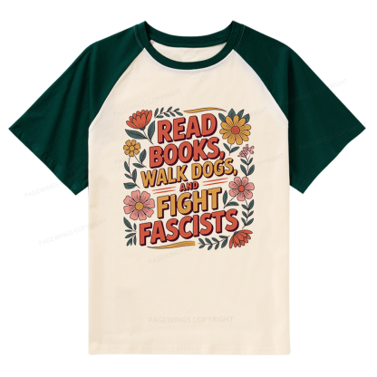 Pagewings Read Books Walk Dogs and Fight Fascists Raglan T-shirt