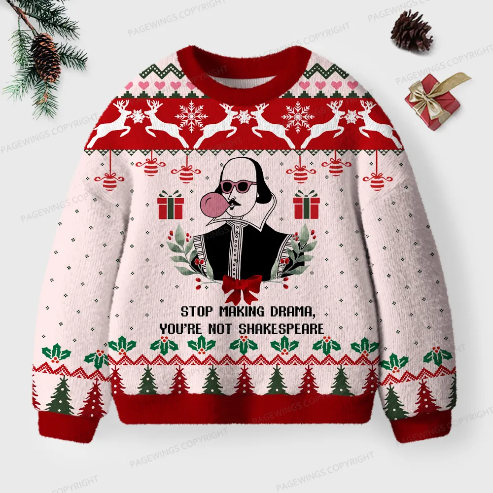 Pagewings Stop Making Drama, You're Not Shakespeare Unisex Ugly Knit Sweatshirt