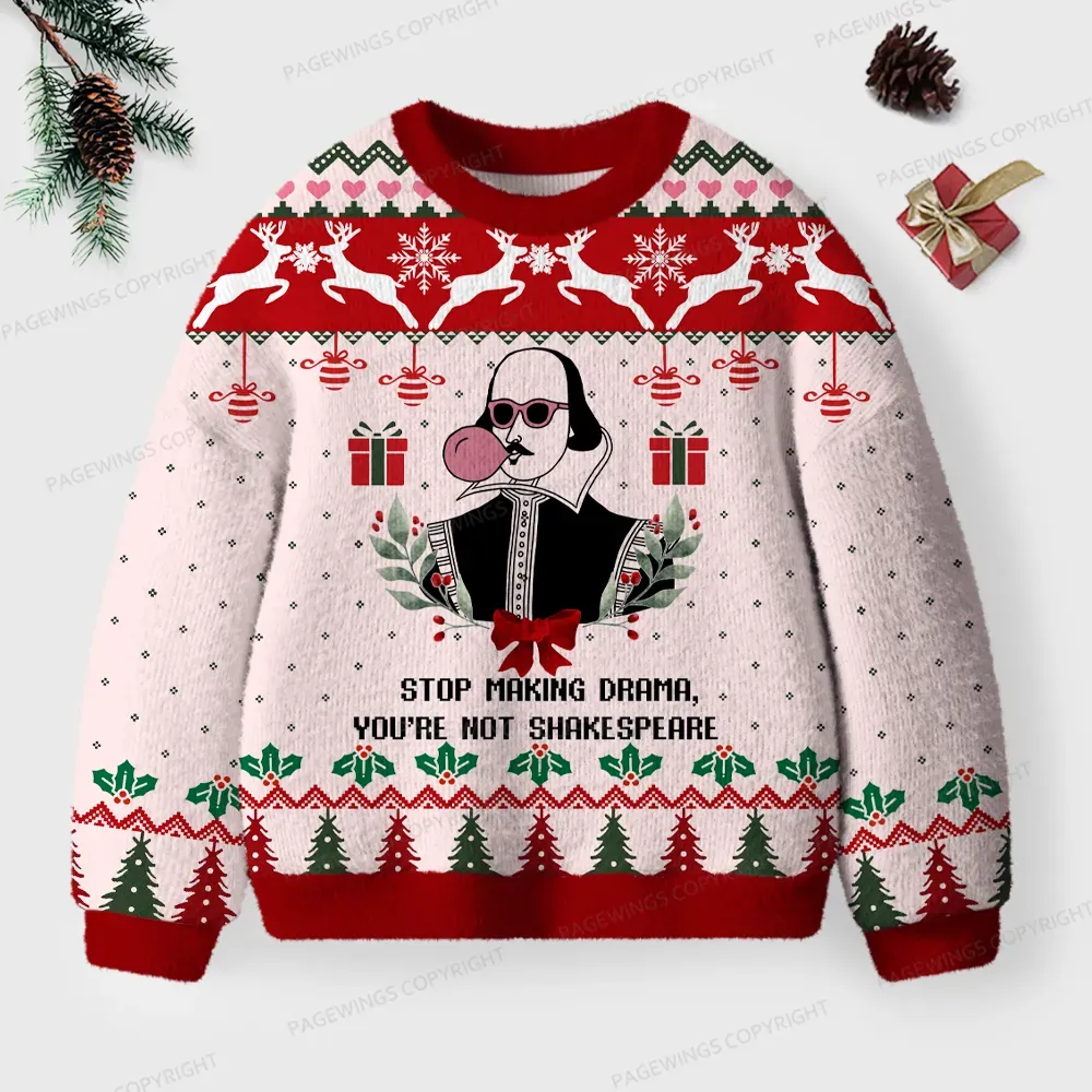 Pagewings Stop Making Drama, You're Not Shakespeare Unisex Ugly Sweatshirt
