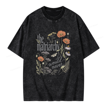 Pagewings The Matriarchy Would Never Unisex Washed T-shirt