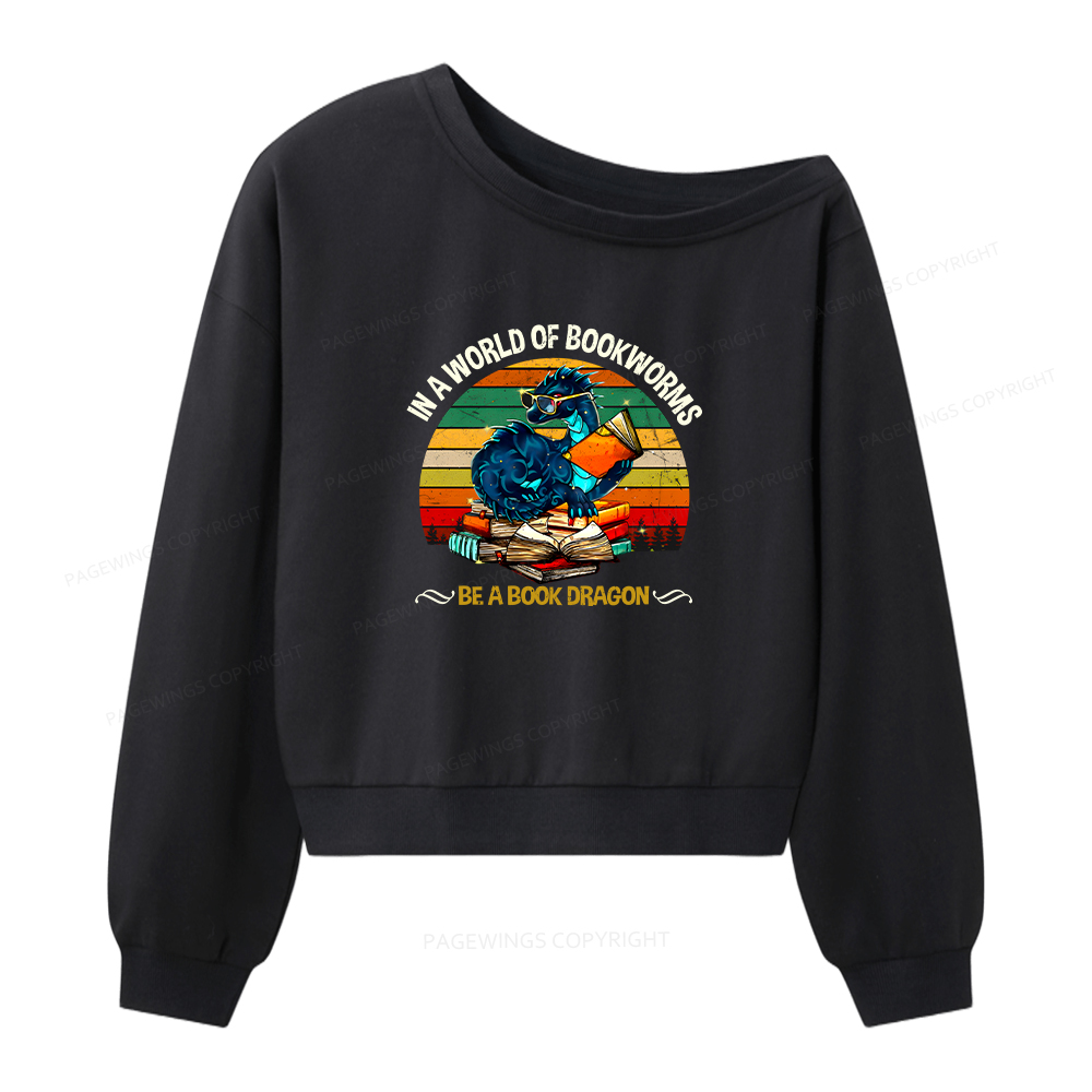 Pagewings In A World Of Bookworms Be A Book Dragon Women Off Shoulder Sweatshirt