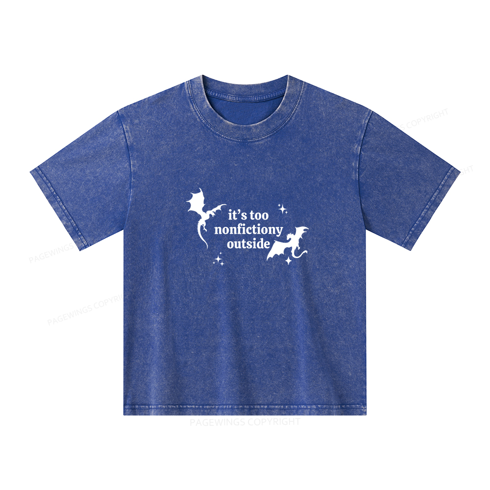 Pagewings It’s Too Nonfictiony Outside Unisex Kids Washed T-shirt