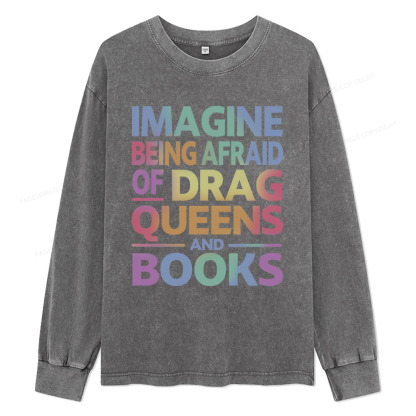Pagewings Imagine Being Afraid Of Drag Queens And Books Unisex Washed Long Sleeve T-shirt