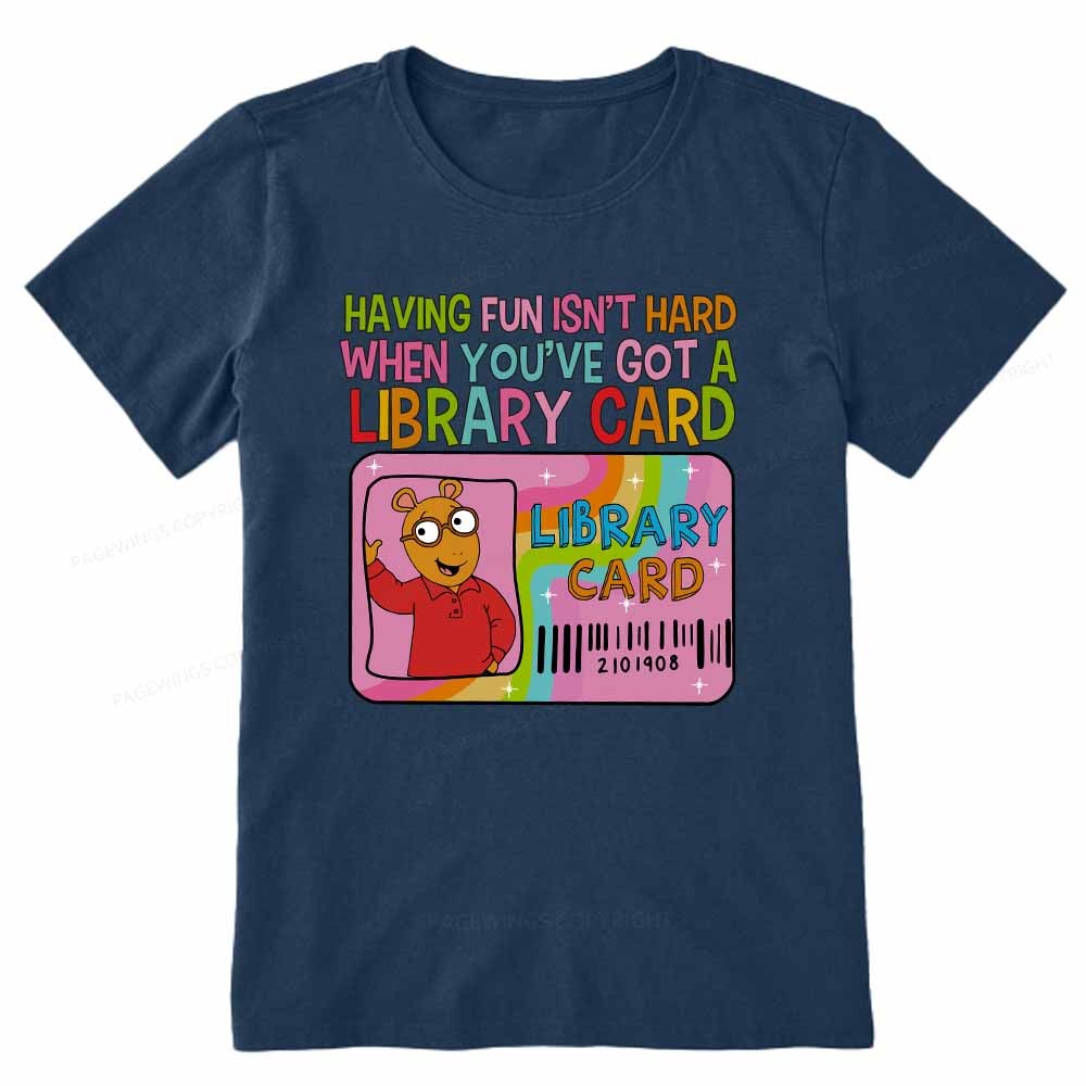 Pagewings Having Fun Isn't Hard When You've Got A Library Card Teacher Vintage T-Shirt Unisex Classic T-shirt