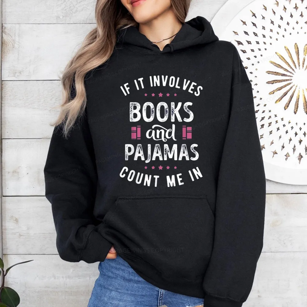 Pagewings If It Involves Books And Pajamas Count Me In Unisex Classic Hoodie