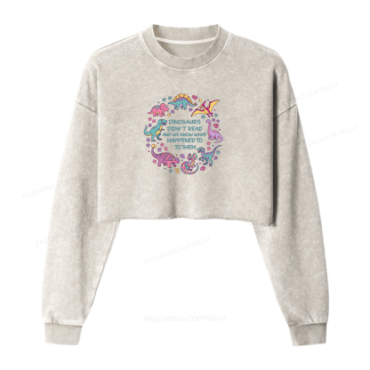 Pagewings Dinosaurs Didn’t Read Washed Crop Sweatshirt