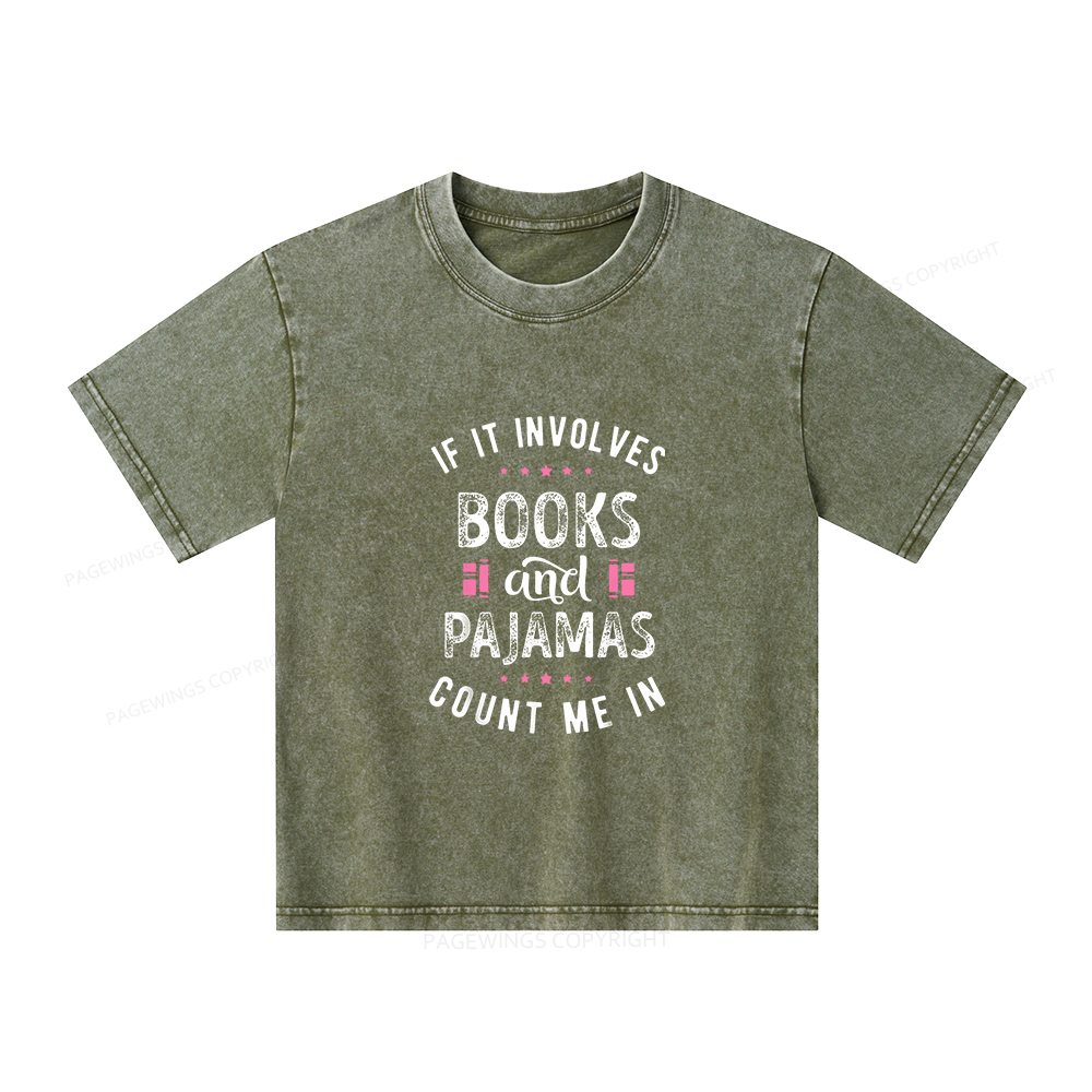 Pagewings If It Involves Books And Pajamas Count Me In Unisex Kids Washed T-shirt