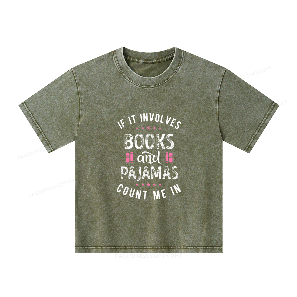 Pagewings If It Involves Books And Pajamas Count Me In Unisex Kids Washed T-shirt