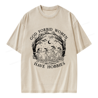 Pagewings God Forbid Women Have Hobbies Unisex Washed T-shirt