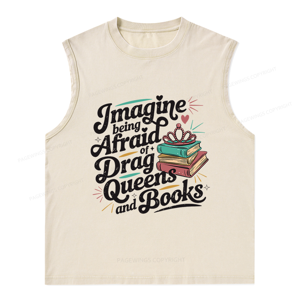 Pagewings GImagine Being Afraid Of Drag Queens And Books Unisex Washed Tank Top