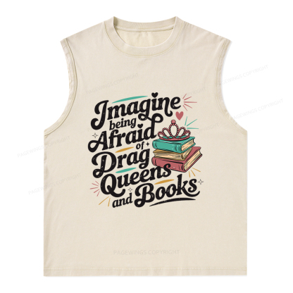Pagewings GImagine Being Afraid Of Drag Queens And Books Unisex Washed Tank Top