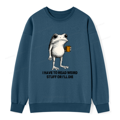 Pagewings I Have To Read Weird Stuff Or I'll Die Unisex Classic Sweatshirt