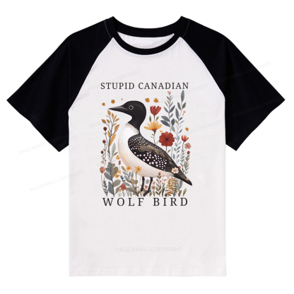 Pagewings Stupid Canadian Wolf Bird Raglan T-shirt