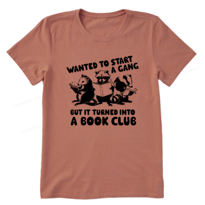 Pagewings Wanted to Start a Gang But It Turned Into a Book Club Unisex Classic T-shirt