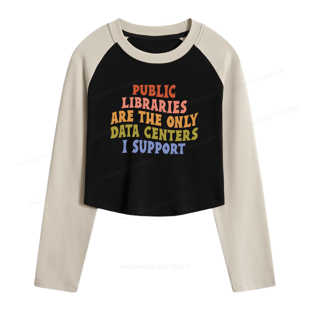 Pagewings Public Libraries are the only Data Centers I Support Women Long Sleeve Crop Raglan T-shirt