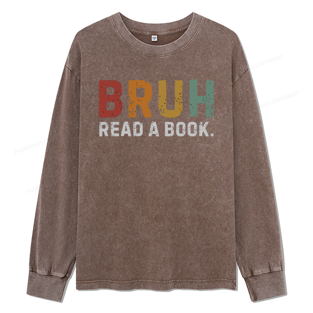 Pagewings Read A Book Bruh Unisex Washed Long Sleeve T-shirt