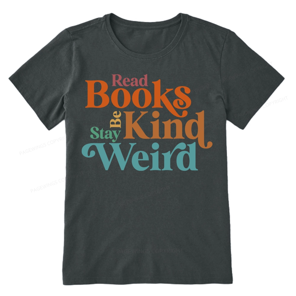 Pagewings Read Books Be Kind Stay Weird Unisex Classic T-shirt