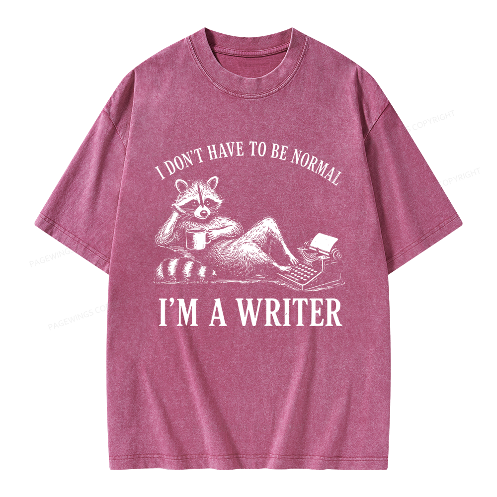 Pagewings I Don’t Have to Be Normal I’m a Writer Unisex Washed T-shirt