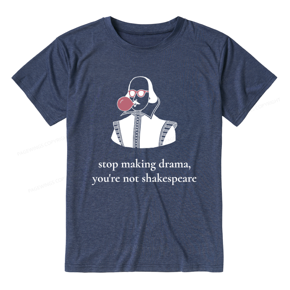 Pagewings Stop Making Drama You're Not Shakespeare Funny Unisex Heather T-Shirt