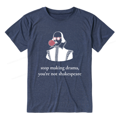 Pagewings Stop Making Drama You're Not Shakespeare Funny Unisex Heather T-Shirt