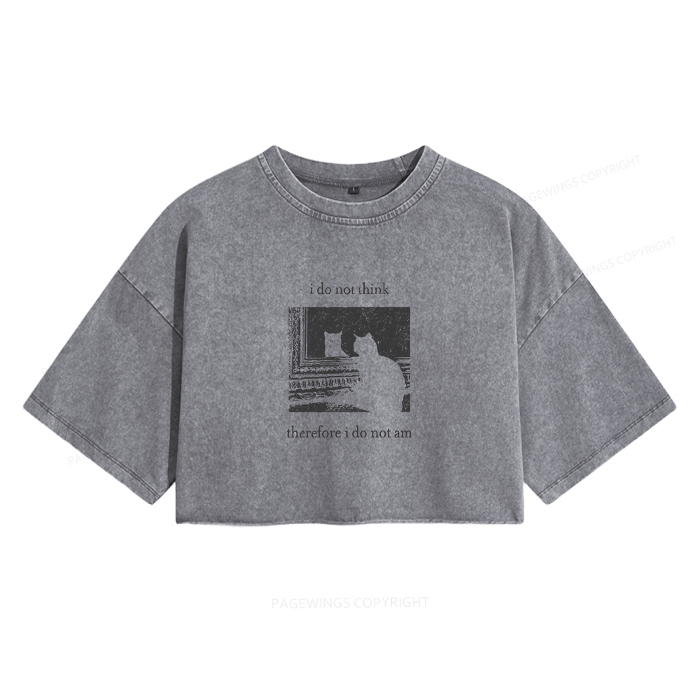 Pagewings I Do Not Think Therefore I Do Not Am Women's Washed Cropped T-shirt