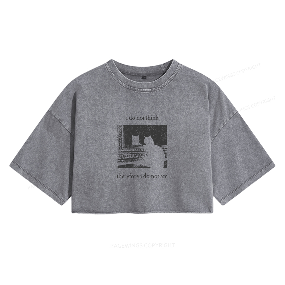 Pagewings I Do Not Think Therefore I Do Not Am Women's Washed Cropped T-shirt