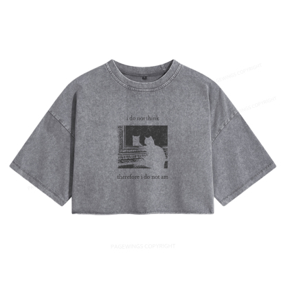 Pagewings I Do Not Think Therefore I Do Not Am Women's Washed Cropped T-shirt
