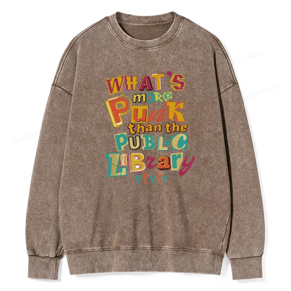 Pagewings What’s More Punk Than The Public Library Unisex Washed Sweatshirt