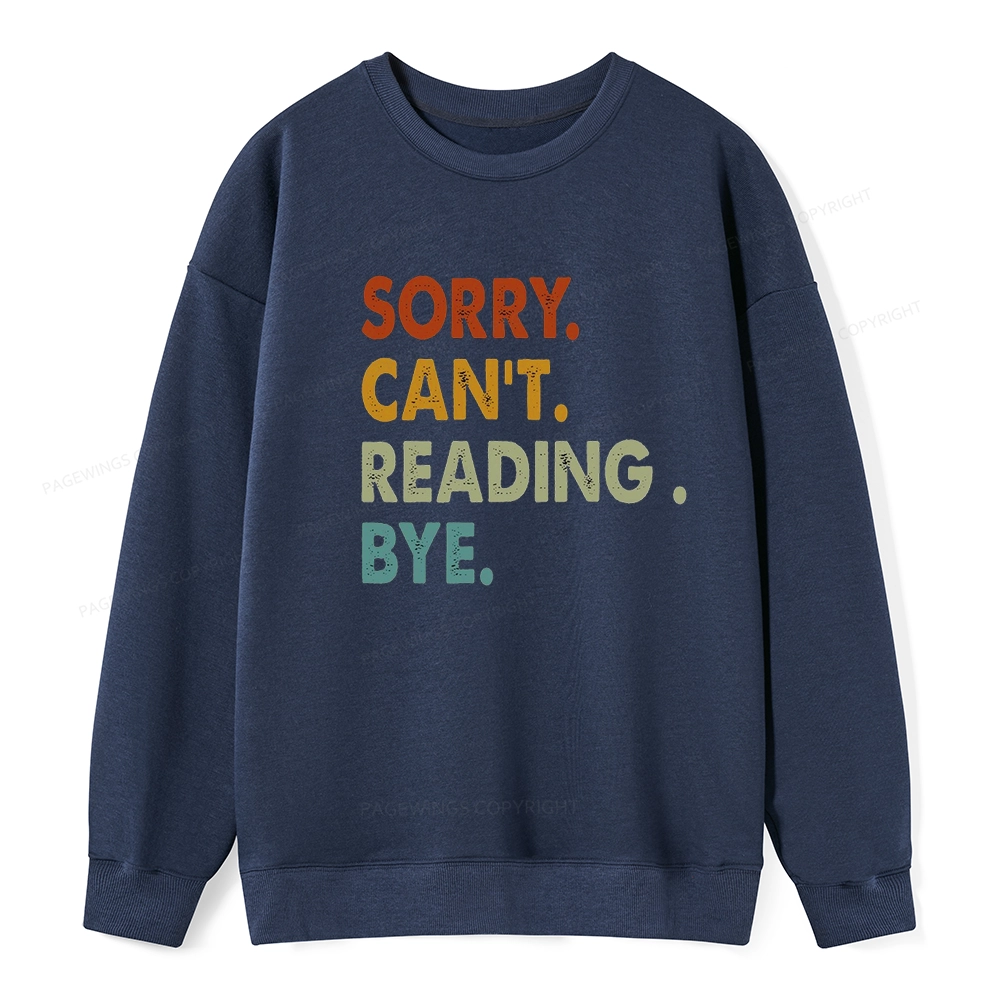 Pagewings Sorry Can't Reading Bye Unisex Classic Sweatshirt