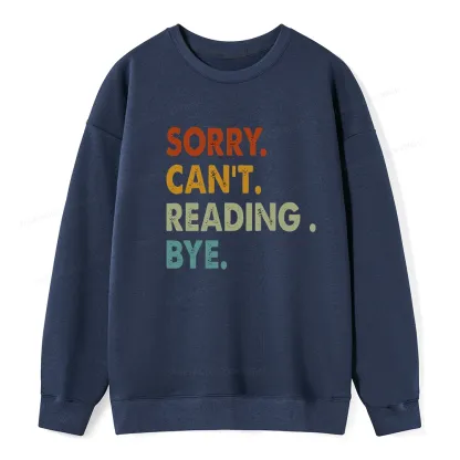 Pagewings Sorry Can't Reading Bye Unisex Classic Sweatshirt