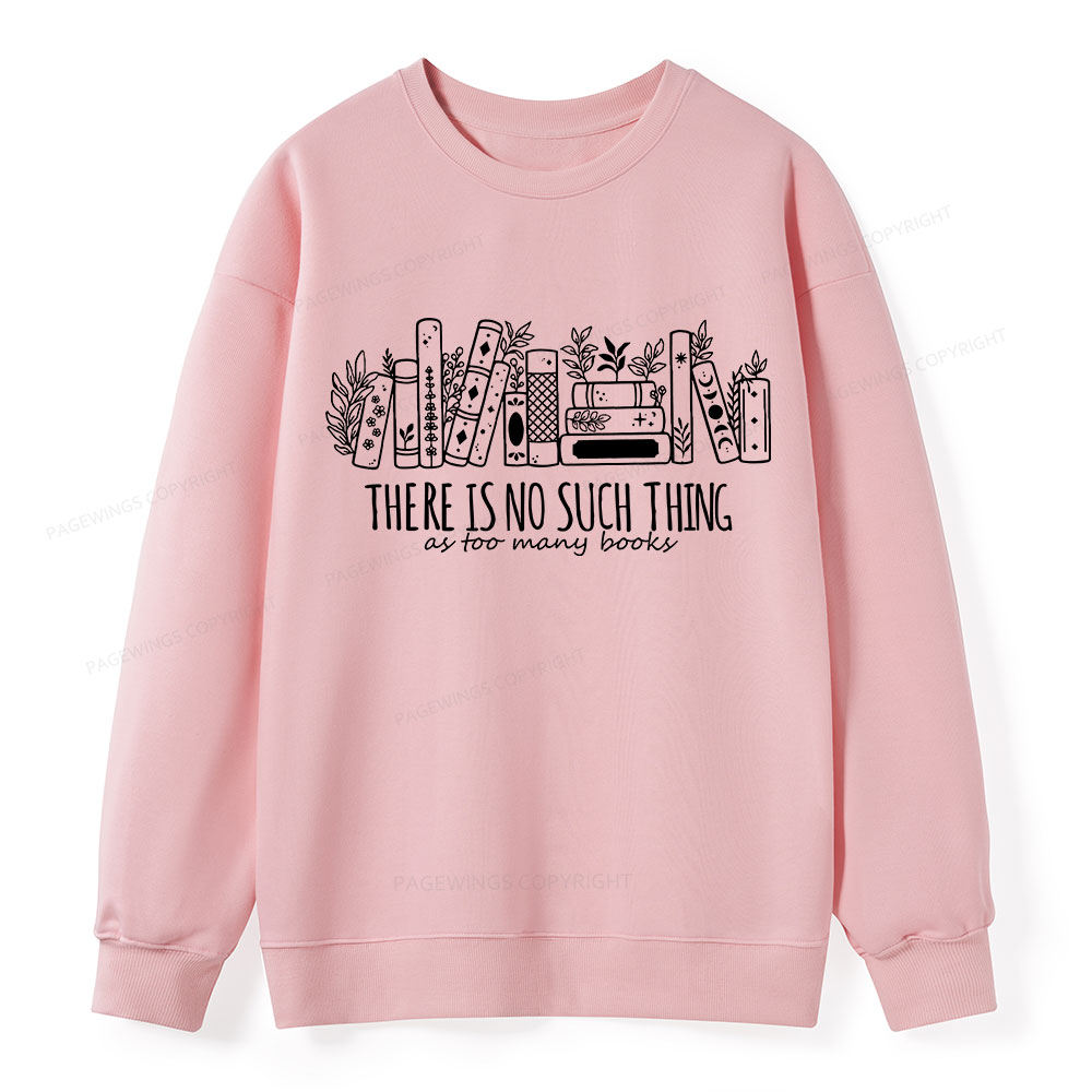 Pagewings There Is No Such Thing, Ay Too Many Books Unisex Classic Sweatshirt