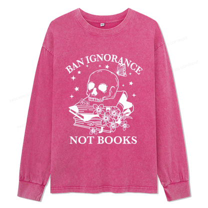 Pagewings Ban Lgnorance Not Books Unisex Washed Long Sleeve T-shirt