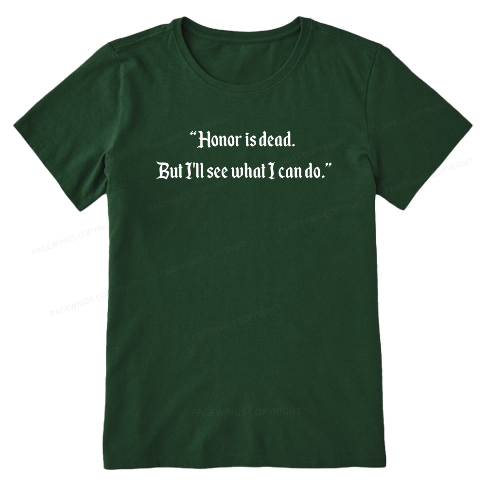 Pagewings Honor Is Dead. But I'll See What I Can Do Unisex Classic T-shirt