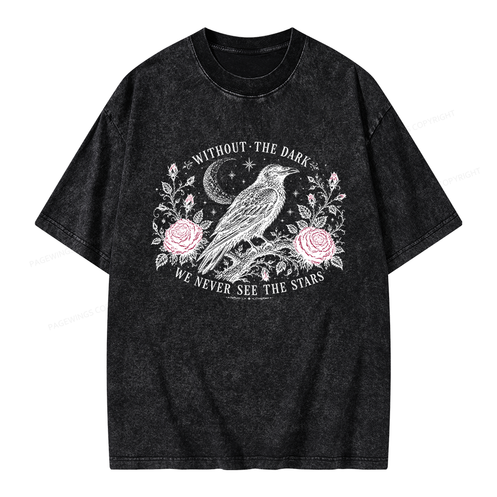 Pagewings Without The Dark We Never See The Stars Unisex Washed T-shirt