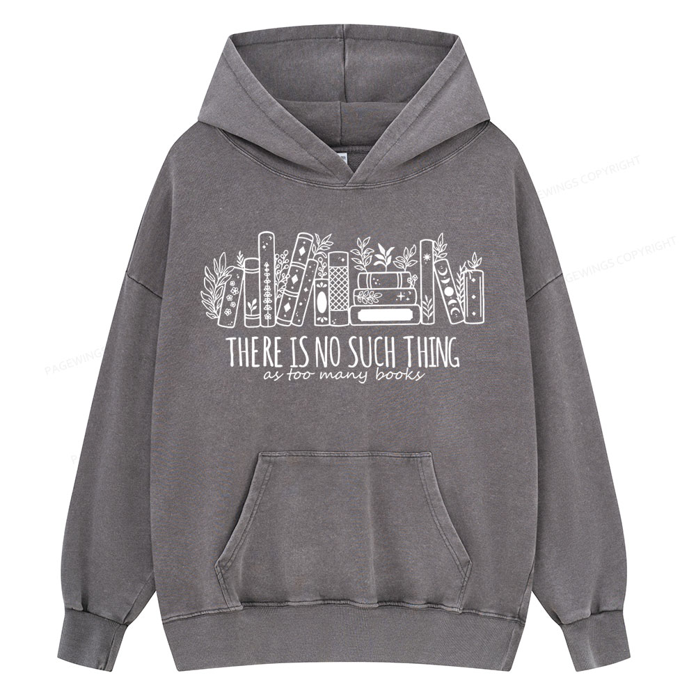 Pagewings There Is No Such Thing, Ay Too Many Books Unisex Washed Hoodie