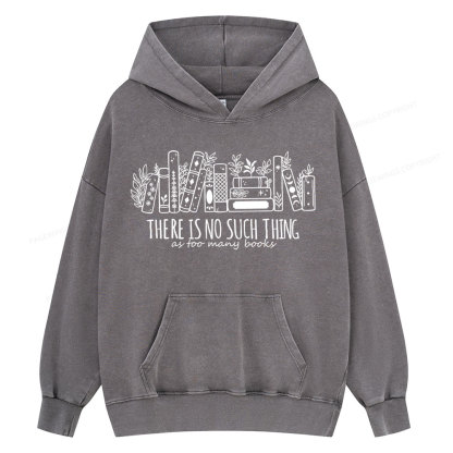 Pagewings There Is No Such Thing, Ay Too Many Books Unisex Washed Hoodie