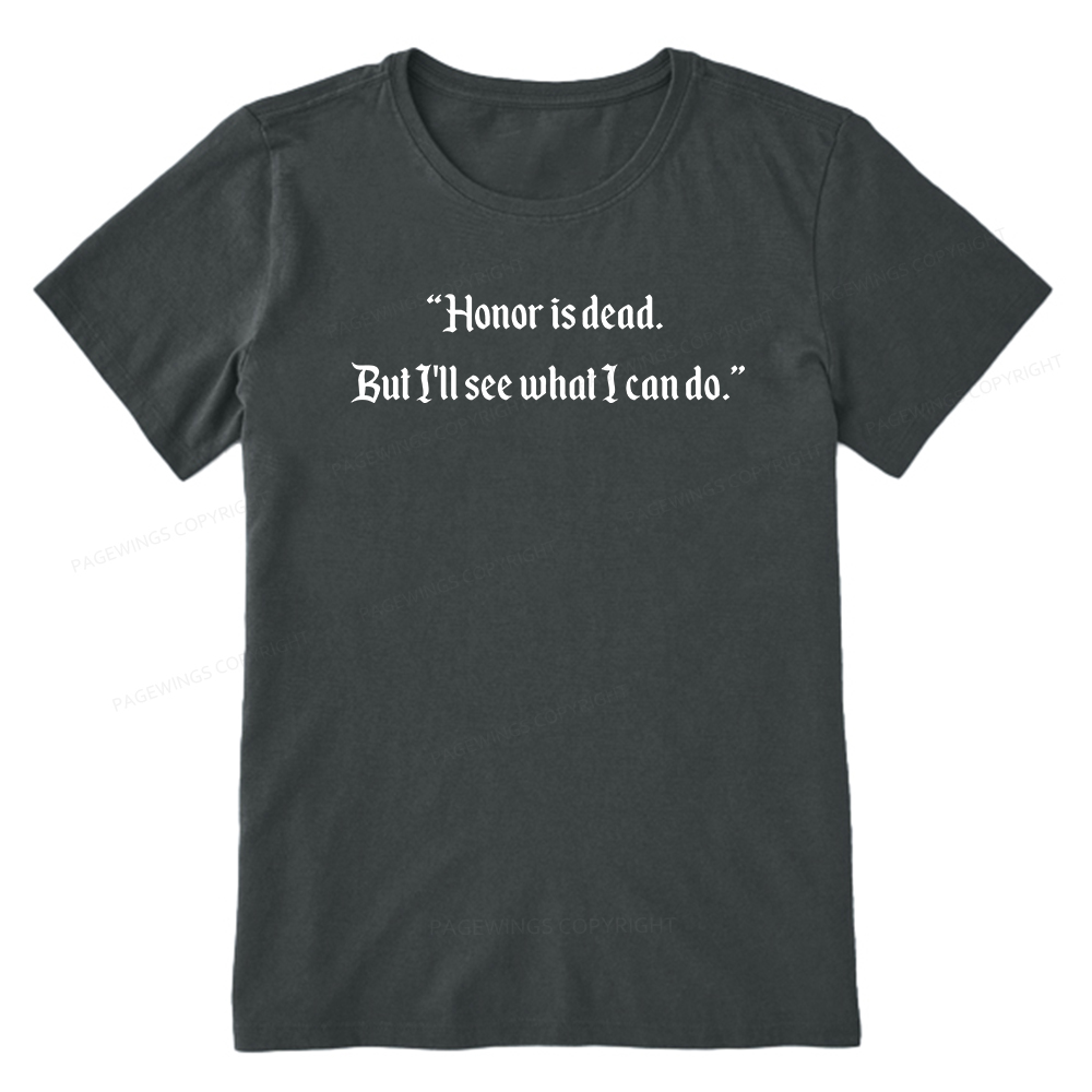 Pagewings Honor Is Dead. But I'll See What I Can Do Unisex Classic T-shirt