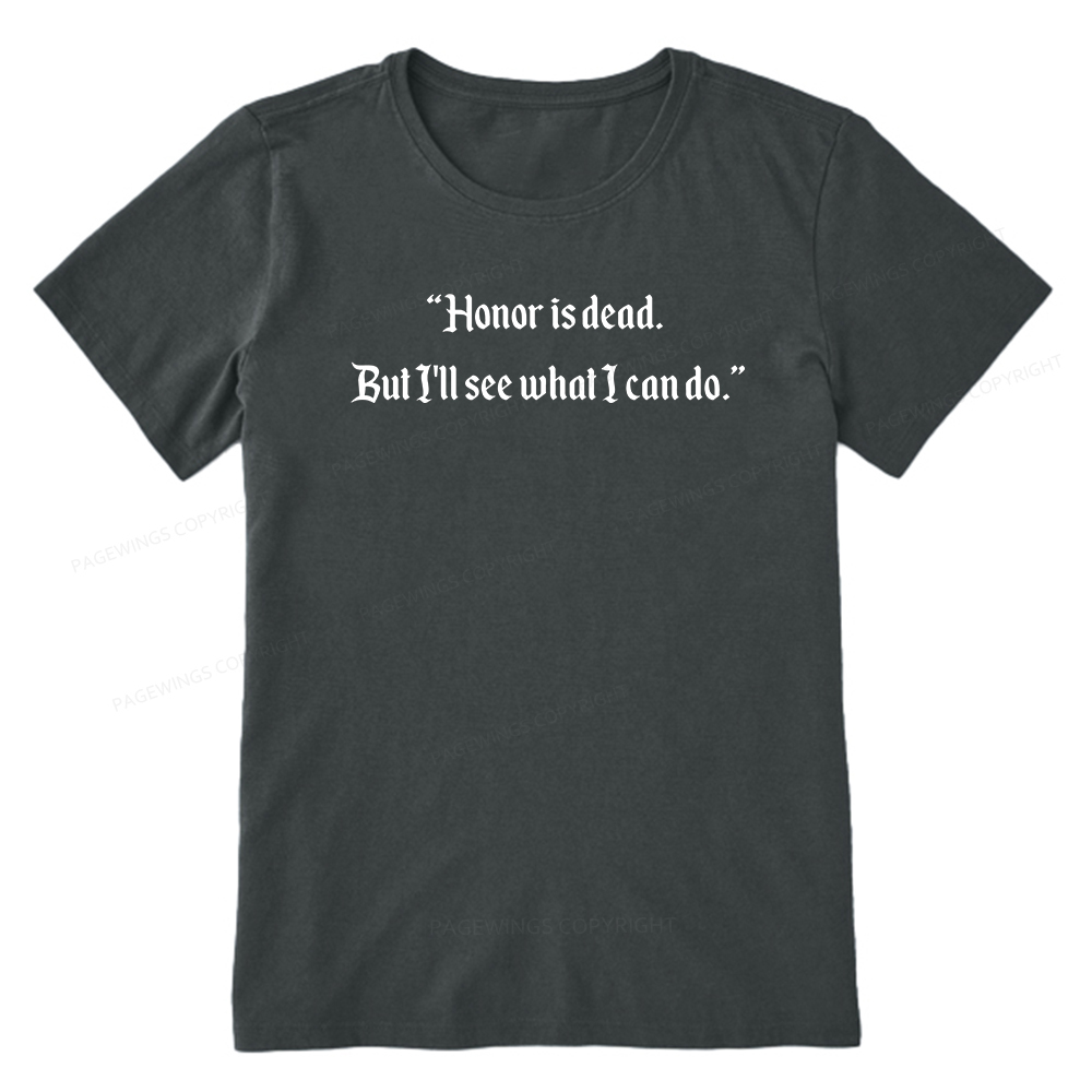 Pagewings Honor Is Dead. But I'll See What I Can Do Unisex Classic T-shirt