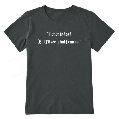 Pagewings Honor Is Dead. But I'll See What I Can Do Unisex Classic T-shirt