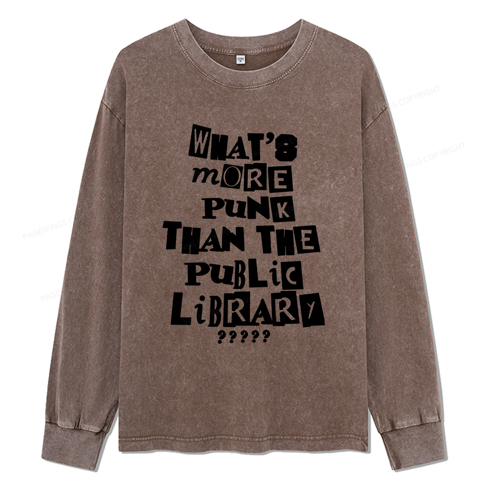 Pagewings What’s More Punk Than The Library Unisex Washed Long Sleeve T-shirt
