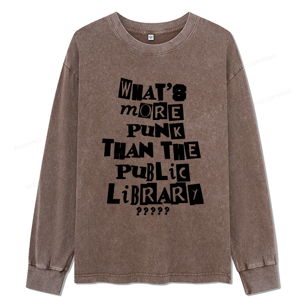 Pagewings What’s More Punk Than The Library Unisex Washed Long Sleeve T-shirt
