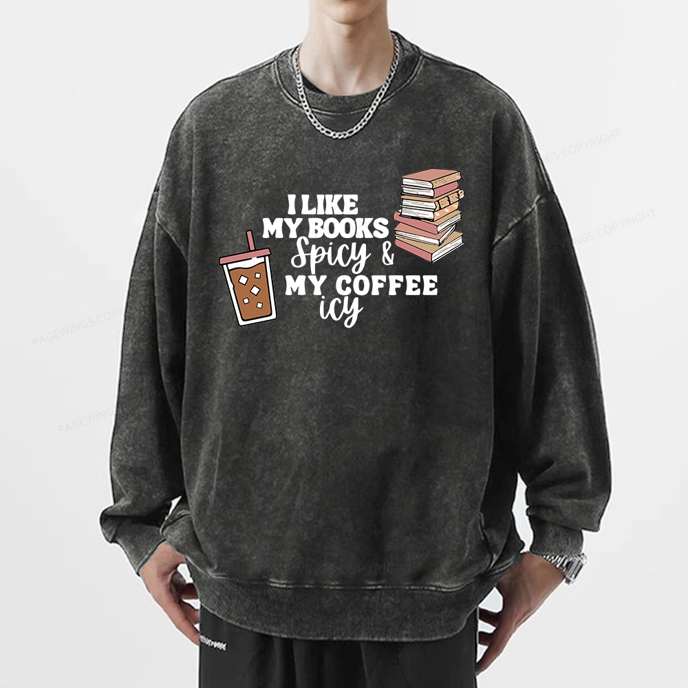 Pagewing I Like My Books Spicy and My Coffee Icy Unisex Washed Sweatshirt