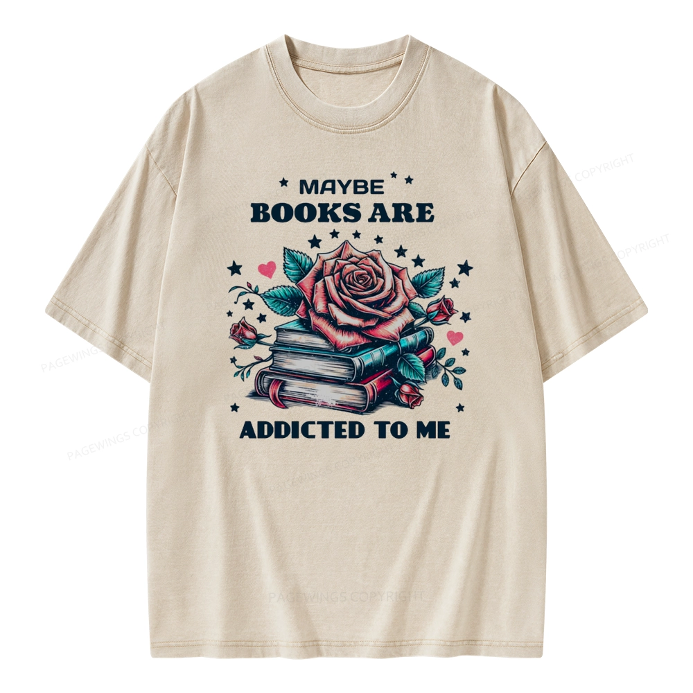 Pagewing Maybe Books Are Addicted To Me Unisex Washed T-shirt
