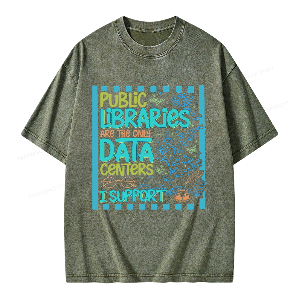 Pagewings Public Libraries are the only Data Centers I Support Unisex Washed T-shirt