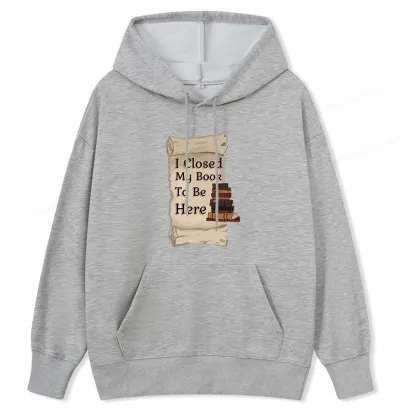 Pagewings I Closed My Book To Be Here Unisex Classic Hoodie