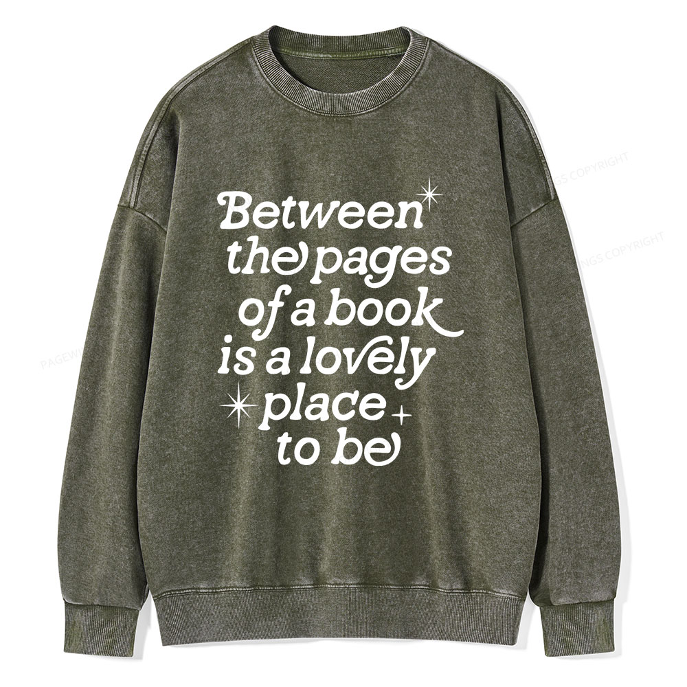 Pagewings Betwwen The Pages Of A Book Is A Lovely Place To Be Unisex Washed Sweatshirt